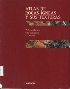 Atlas de Rocas Ígneas y sus texturas. W.S Mackenzie.