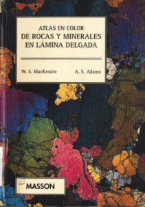 Atlas en color de rocas y minerales en lamina delgada. W.S Mackenzie, A.E. Adams.